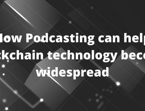 How Podcasts can help Blockchain technology become widespread